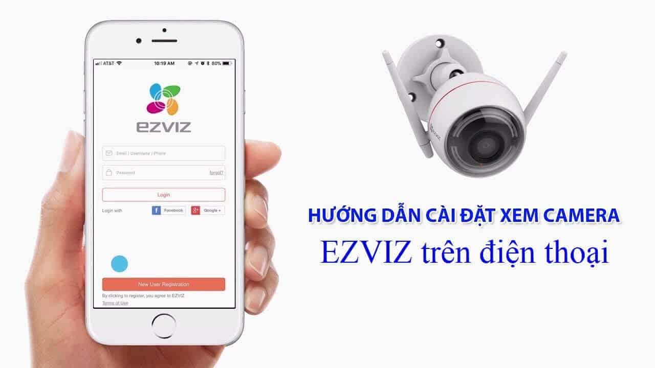 Hướng dẫn Tải, Cài đặt ứng dụng xem Camera EZVIZ trên điện thoại 2023