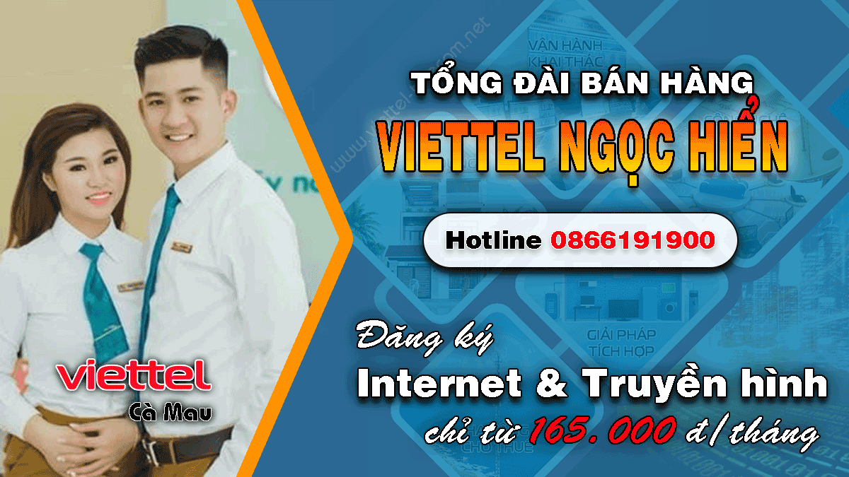 Ưu đãi lắp mạng Internet / Truyền hình Viettel huyện Ngọc Hiển – Cà Mau