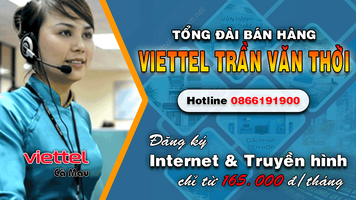 Đăng ký lắp mạng Internet / Truyền hình Viettel Trần Văn Thời miễn phí