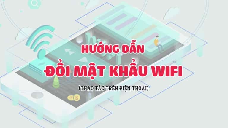 Hướng dẫn cách đổi Pass/Mật khẩu wifi Viettel trên điện thoại