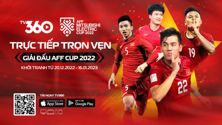 Trực tiếp 26 trận đấu của AFF Cup 2022 trên TV360 của Viettel