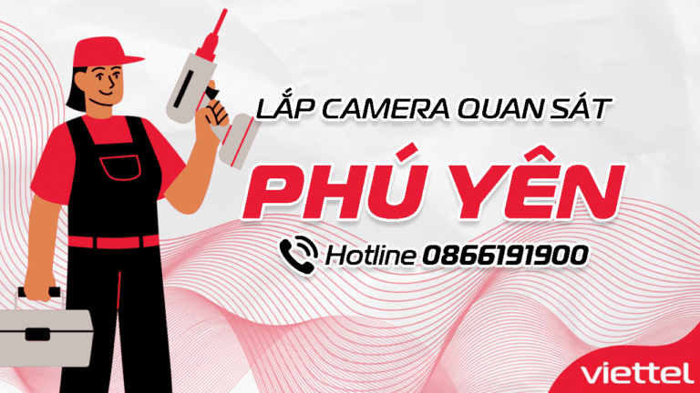 Ưu đãi lắp camera Viettel tại Phú Yên tháng [thang]/[nam]