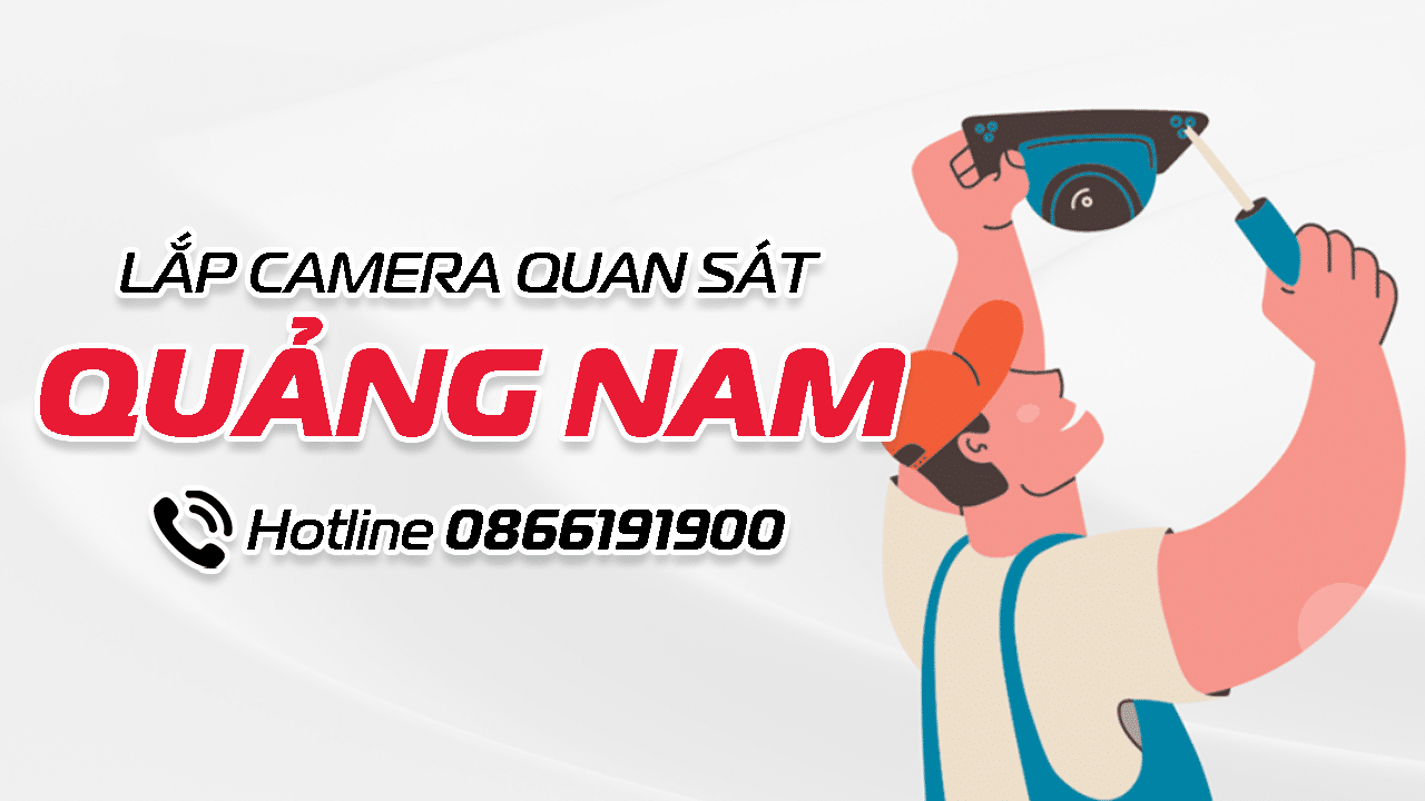 Lắp camera Viettel tại Quảng Nam tháng 04/2024