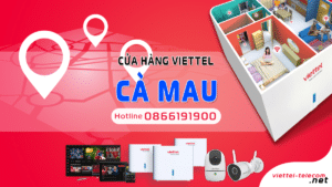 Cập nhật danh sách các cửa hàng Viettel Cà Mau tại Cái Nước, Đầm Dơi, Năm Căn, Ngọc Hiển, Phú Tân, Thới Bình, Trần Văn Thời, Ngọc Hiển